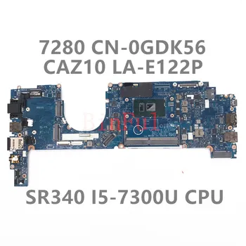 CN-0GDK56 0GDK56 GDK56 Материнская плата для ноутбука Dell Latitude 7280 CAZ10 LA-E122P с процессором SR340 I5-7300U100% полностью протестировано